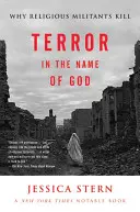 Teror v mene Boha: Prečo náboženskí militanti zabíjajú - Terror in the Name of God: Why Religious Militants Kill