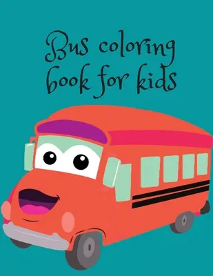 Kniha na vyfarbovanie autobusov pre deti - Bus coloring book for kids