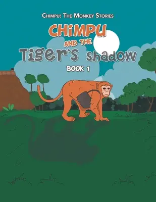 Chimpu a tieň tigra: Kniha 1 - Chimpu and the Tiger's Shadow: Book 1