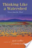 Myslieť ako vodné dielo: Hlasy zo Západu - Thinking Like a Watershed: Voices from the West