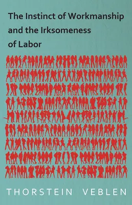 Inštinkt pracovitosti a nevýhodnosť práce - The Instinct of Workmanship and the Irksomeness of Labor