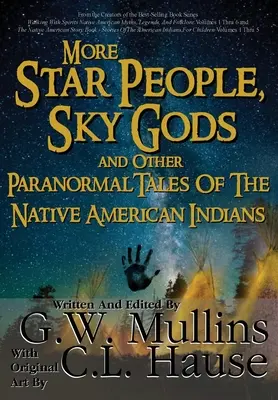 Ďalší hviezdni ľudia, nebeskí bohovia a iné paranormálne príbehy pôvodných amerických Indiánov - More Star People, Sky Gods And Other Paranormal Tales Of The Native American Indians