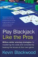 Hrajte Blackjack ako profesionáli - Play Blackjack Like the Pros