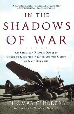V tieni vojny: Odysea amerického pilota cez okupované Francúzsko a tábory nacistického Nemecka - In the Shadows of War: An American Pilot's Odyssey Through Occupied France and the Camps of Nazi Germany
