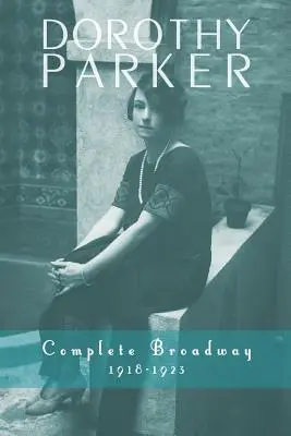 Dorothy Parkerová: Kompletný Broadway, 1918 - 1923 - Dorothy Parker: Complete Broadway, 1918-1923