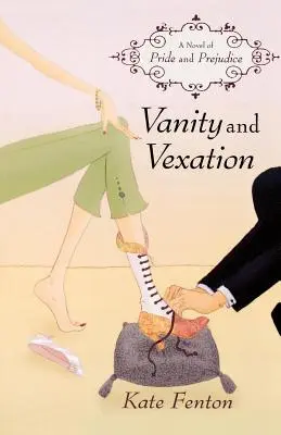 Márnosť a mrzutosť: Román o pýche a predsudkoch - Vanity and Vexation: A Novel of Pride and Prejudice