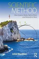 Vedecká metóda: Ako veda funguje, nefunguje a predstiera, že funguje - Scientific Method: How Science Works, Fails to Work, and Pretends to Work
