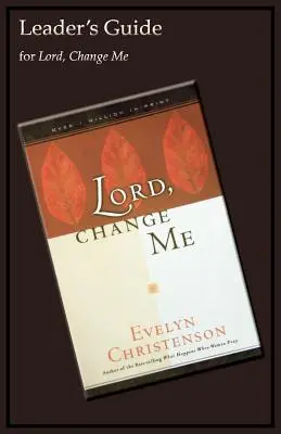 Pane, zmeň ma Príručka pre vedúceho - Lord, Change Me Leader's Guide