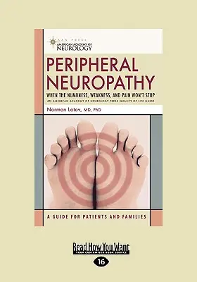 Periférna neuropatia: Keď sa necitlivosť, slabosť a bolesť nezastavia (EasyRead Large Edition) - Peripheral Neuropathy: When the Numbness, Weakness, and Pain won't Stop (EasyRead Large Edition)