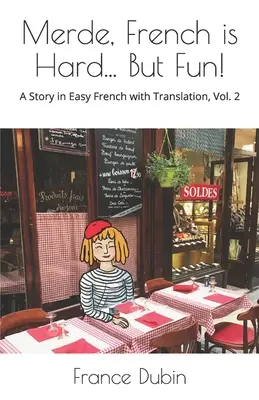 Merde, francúzština je ťažká... Ale zábavné!: Príbeh v jednoduchej francúzštine s anglickým prekladom - Merde, French is Hard... But Fun!: A Story in Easy French with English Translation