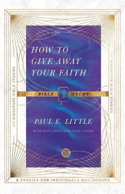Biblická štúdia Ako sa zbaviť svojej viery - How to Give Away Your Faith Bible Study