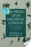 Vyrastanie v stredovekom Londýne: Skúsenosti z detstva v dejinách - Growing Up in Medieval London: The Experience of Childhood in History