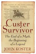 Custer Survivor: Koniec mýtu, začiatok legendy - Custer Survivor: The End of a Myth, the Beginning of a Legend