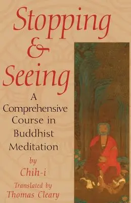 Zastaviť sa a vidieť: Komplexný kurz budhistickej meditácie - Stopping and Seeing: A Comprehensive Course in Buddhist Meditation