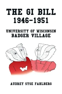 Gi Bill 1946-1951: Univerzita Wisconsin Badger Village - The Gi Bill 1946-1951: University of Wisconsin Badger Village