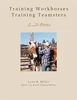 Výcvik pracovných koní / Training Teamsters: Druhé vydanie - Training Workhorses / Training Teamsters: Second Edition