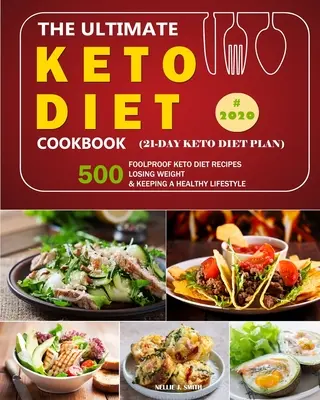The Ultimate Keto Diet Cookbook: Keto diéta: 500 spoľahlivých receptov na keto diétu /Znižovanie hmotnosti a udržiavanie zdravého životného štýlu v roku 2020. - The Ultimate Keto Diet Cookbook: 500 Foolproof Keto Diet Recipes /Losing Weight and Keeping a Healthy Lifestyle in 2020.