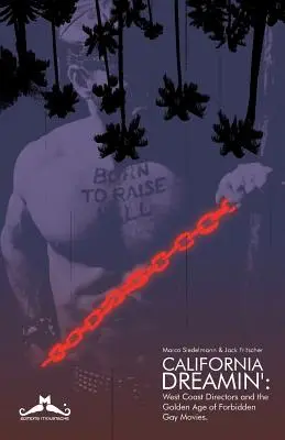 California Dreamin': Režiséri zo západného pobrežia a zlatý vek zakázaných homosexuálnych filmov - California Dreamin': West Coast Directors and the Golden Age of Forbidden Gay Movies