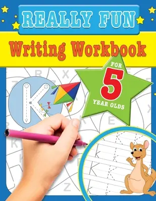 Skutočne zábavné písanie Pracovný zošit pre päťročné deti: Zábavné a vzdelávacie aktivity na písanie pre päťročné deti - Really Fun Writing Workbook For 5 Year Olds: Fun & educational writing activities for five year old children