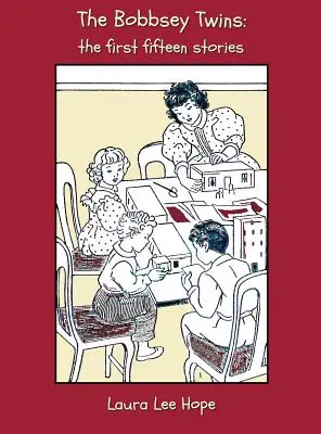 Dvojčatá Bobbseyovci: Bobby Twinsovci: prvých pätnásť príbehov, vrátane veselých dní doma i vonku, na vidieku, na brehu mora, v škole, na snehu - The Bobbsey Twins: The First Fifteen Stories, Including Merry Days Indoors and Out, in the Country, at the Seashore, at School, at Snow L