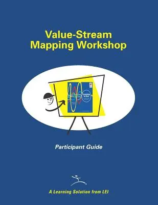 Príručka pre účastníkov seminára Mapovanie hodnotových tokov - Value-Stream Mapping Workshop Participant Guide