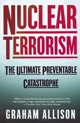 Jadrový terorizmus: Najväčšia katastrofa, ktorej sa dá predísť - Nuclear Terrorism: The Ultimate Preventable Catastrophe