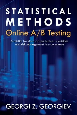 Štatistické metódy v online A/B testovaní: Štatistika pre obchodné rozhodnutia založené na údajoch a riadenie rizík v elektronickom obchode - Statistical Methods in Online A/B Testing: Statistics for data-driven business decisions and risk management in e-commerce