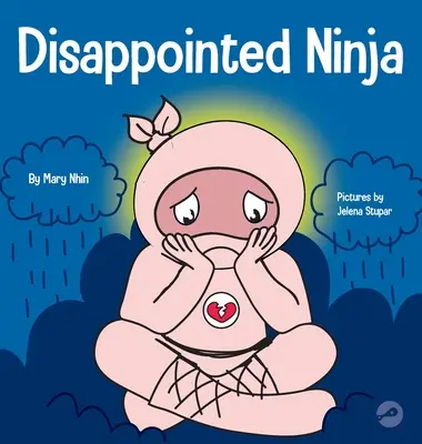 Sklamaný nindža: Sociálna, emocionálna kniha pre deti o správnom športovom správaní a vyrovnávaní sa so sklamaním - Disappointed Ninja: A Social, Emotional Children's Book About Good Sportsmanship and Dealing with Disappointment