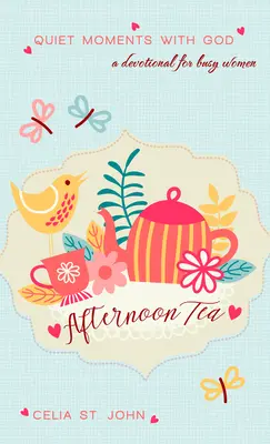 Popoludňajší čaj: Tiché chvíle s Bohom - Afternoon Tea: Quiet Moments with God