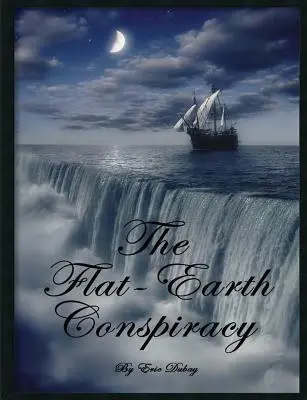 Konšpirácia o plochej Zemi - The Flat-Earth Conspiracy