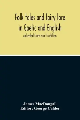 Ľudové rozprávky a rozprávkové príbehy v gaelčine a angličtine: Zbierané z ústnej tradície - Folk Tales And Fairy Lore In Gaelic And English: Collected From Oral Tradition