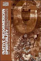 Spiritualita pôvodných obyvateľov Mezoameriky - Native Meso-American Spirituality