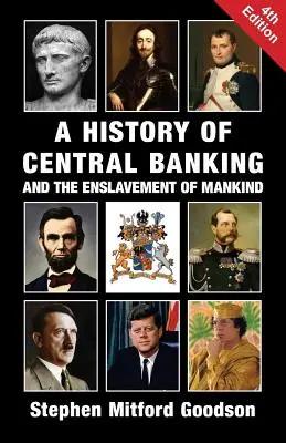 História centrálneho bankovníctva a zotročenia ľudstva - A History of Central Banking and the Enslavement of Mankind