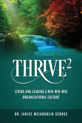 Rozvíjať sa: Žiť a viesť organizačnú kultúru, v ktorej vyhrávajú všetky strany - Thrive: Living and Leading a Win-Win-Win Organizational Culture