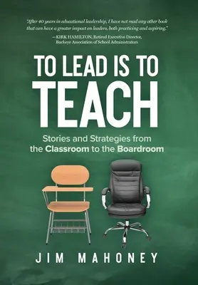 Viesť znamená učiť: Príbehy a stratégie od učebne po rokovaciu miestnosť - To Lead Is to Teach: Stories and Strategies from the Classroom to the Boardroom