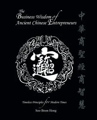 Obchodná múdrosť starovekých čínskych podnikateľov: Nadčasové princípy pre modernú dobu - The Business Wisdom of Ancient Chinese Entrepreneurs: Timeless Principles for Modern Times