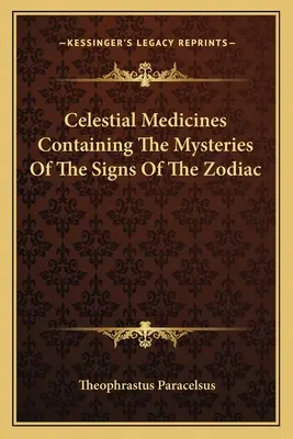 Nebeské lieky obsahujúce tajomstvá znamení zverokruhu - Celestial Medicines Containing the Mysteries of the Signs of the Zodiac