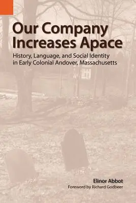 Naša spoločnosť sa rýchlo rozrastá: História, jazyk a sociálna identita v ranom koloniálnom Andoveri v štáte Massachusetts - Our Company Increases Apace: History, Language, and Social Identity in Early Colonial Andover, Massachusetts