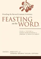 Hostina na Slove: Rok A, 4. zväzok: Obdobie po Päťdesiatnici 2 (Proroci 17 - Kristova vláda) - Feasting on the Word: Year A, Volume 4: Season After Pentecost 2 (Propers 17-Reign of Christ)