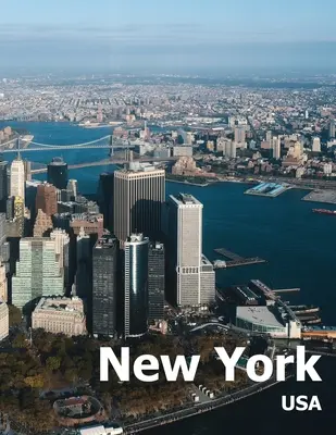 New York: Kávový stolík Fotografia Cestovný obrazový album Manhattan Mesto v USA Krajina Veľká veľkosť fotografií Obálka - New York: Coffee Table Photography Travel Picture Book Album Of A Manhattan City In USA Country Large Size Photos Cover