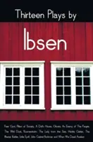 Trinásť Ibsenových hier vrátane (kompletných a neskrátených): Peer Gynt, Piliere spoločnosti, Domček pre bábiky, Prízraky, Nepriateľ ľudu, Divoký - Thirteen Plays by Ibsen, including (complete and unabridged): Peer Gynt, Pillars of Society, A Doll's House, Ghosts, An Enemy of The People, The Wild