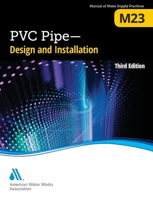 M23 PVC potrubia - navrhovanie a montáž, tretie vydanie - M23 PVC Pipe - Design and Installation, Third Edition