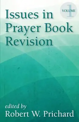 Problémy pri revízii modlitebnej knihy: Vydanie: 1. zväzok - Issues in Prayer Book Revision: Volume 1