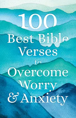 100 najlepších biblických veršov na prekonanie obáv a úzkosti - 100 Best Bible Verses to Overcome Worry and Anxiety