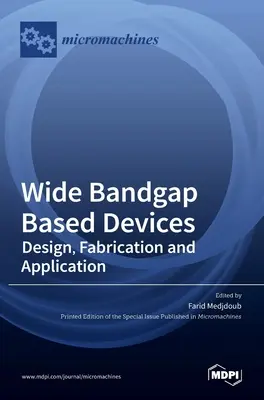 Zariadenia na báze širokého pásma: Návrh, výroba a aplikácie - Wide Bandgap Based Devices: Design, Fabrication and Applications