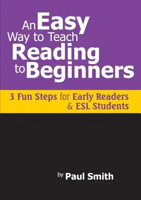 Jednoduchý spôsob, ako naučiť čítať začiatočníkov: 3 zábavné kroky pre začínajúcich čitateľov a študentov predškolského vzdelávania - An Easy Way to Teach Reading to Beginners: 3 Fun Steps for Early Readers and ESL Students