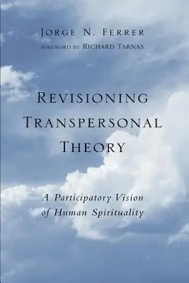 Revízia transpersonálnej teórie: Participatívna vízia ľudskej spirituality - Revisioning Transpersonal Theory: A Participatory Vision of Human Spirituality