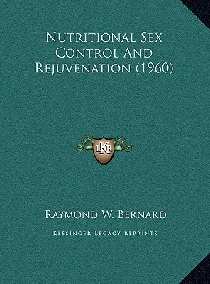 Výživová kontrola pohlavia a omladzovanie (1960) - Nutritional Sex Control And Rejuvenation (1960)