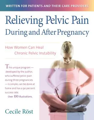 Zmiernenie panvovej bolesti počas tehotenstva a po ňom: Ako si ženy môžu vyliečiť chronickú panvovú nestabilitu - Relieving Pelvic Pain During and After Pregnancy: How Women Can Heal Chronic Pelvic Instability