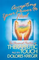 Prijatie svojej moci liečiť: Osobná prax terapeutického dotyku - Accepting Your Power to Heal: The Personal Practice of Therapeutic Touch